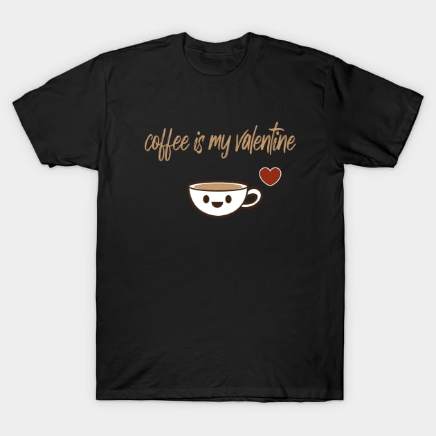 coffee is my valentine with a cute cp of coffee T-Shirt by MerchSpot